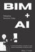 Bim + AI: Designing Tomorrow Today: "Unlocking Innovation in Architecture and Construction through AI-Enhanced BIM" by Ethan Archer