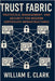 Trust Fabric: Protocols, Management, and Security for Modern Certificate Infrastructures by E. Clark, William