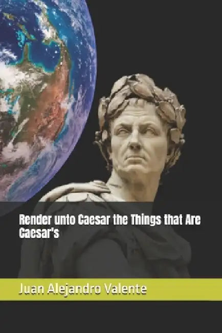 Render unto Caesar the Things that Are Caesar's by Juan Alejandro Valente