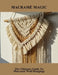 Macramé Magic: The Ultimate Guide To Macramé Wall Hangings by Gregorio Herrera