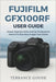 Fujifilm GFX100RF User Guide: Master Essential Skills And Get Professional Advice For Stunning Images And Videos by Terrance Goode