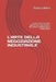 L'Arte Della Negoziazione Industriale: Guida pratica su come gestire una negoziazione nel settore metallurgico e impiantistico by Dario Lobbia