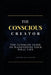 The Conscious Creator: The Ultimate Guide to Manifesting Your Ideal Life by Joseph Gallagher