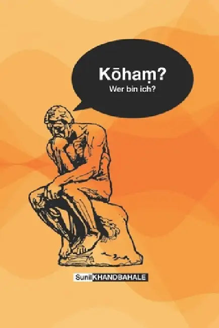 Koha Wer Bin Ich by Sunil Khandbahale
