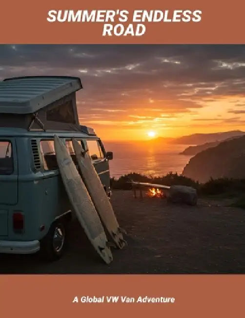 Summer'S Endless Road: A Global Vw Van Adventure by Jarrod Carson