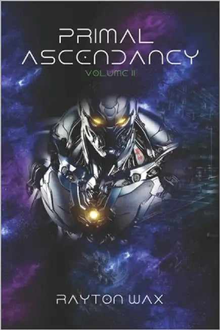 Primal Ascendancy: Volume II by Wax, Rayton