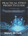 Practical Stm32 Projects Guide: Hands-On Projects for Beginners and Experts to Master STM32 and Build Powerful Embedded Systems by M. Clark, Malvin
