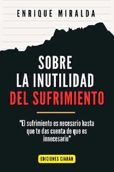 Sobre la inutilidad del sufrimiento: "El sufrimiento es necesario hasta que te das cuenta de que es innecesario" by Enrique Miralda