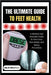 The Ultimate Guide to Feet Health: A Medical And Scientific Guide To Foot Care, Pain Relief, And Injury Prevention by Celia Kelly C. J.