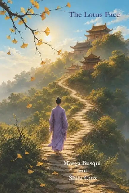 The Lotus Face: Empowerment and legacy of women on the Buddhist path by Shifu Jose María Cruz, Margarita Busqui Llabres