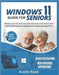 Windows 11 Guide for Seniors: Master your PC with Easy Step-by-Step Instructions and Clear Illustrations for Beginners, Featuring Large Print by Reed, Austin