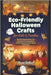 Eco-Friendly Halloween Crafts for Kids & Families: Step-by-Step Activities, DIY Decorations & Costumes for Home, Classroom & Zero-Waste Celebrations by Rolland, Marie