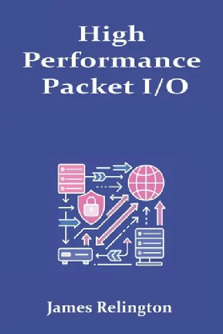 High-Performance Packet I/O: DPDK and VPP for Software Routers by James Relington
