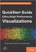 QuickStart Guide to (Ultra-)High Performance Visualizations: See the Invisible. Tell the Story. Master the Future of Visualization by Kenwright