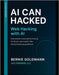 AI Can Hacked: Web Hacking with AI: Comprehensive Guide to Web Application Security Assessment with Artificial Intelligence Integration by Goldmann, Bernie