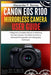 Canon EOS R100 Mirrorless Camera User Guide: A Beginner's Complete Manual to Mastering Your New Camera, from Basic Controls to Advanced Photography an by Alexander P. Barnes