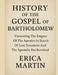 History Of The Gospel Of Bartholomew by Erica Martin
