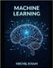 Machine Learning: Python for Data Science: A Practical Guide to Building, Training, Testing and Deploying Machine Learning / AI models by Khan, Nikhil