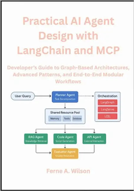 Practical AI Agent Design with LangChain and MCP: Developer's Guide to ...
