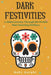Dark Festivities: A Global Journey Through the World's Most Haunting Holidays by Ruby Knight