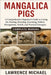 Mangalica Pigs: A Comprehensive Beginner's Guide to Caring for, Feeding, Breeding, Grooming, Habitat Management, Health, and Practical Strategies" by Lawrence Micheal