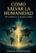 Como Salvar La Humanidad. Un Llamado a la Accion Global by Malvis Rodriguez