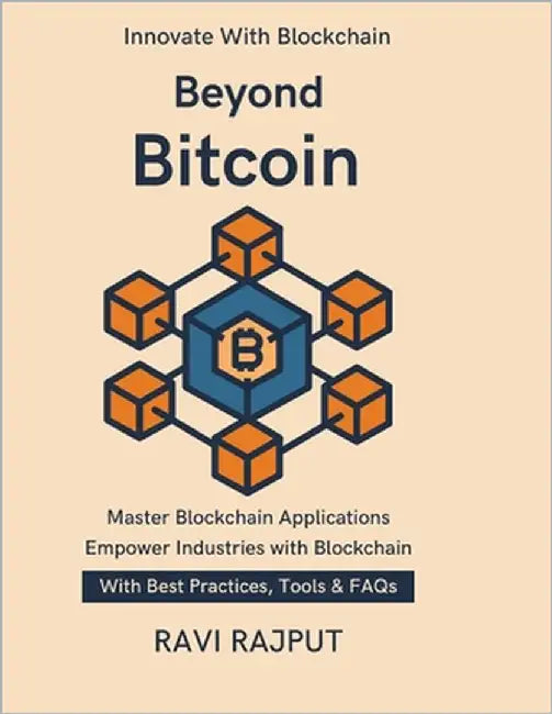 Beyond Bitcoin: How Blockchain Shapes the Future blockchain education and awareness enterprise blockchain adoption strategy From Finance to Supply Cha by Rajput, Ravi