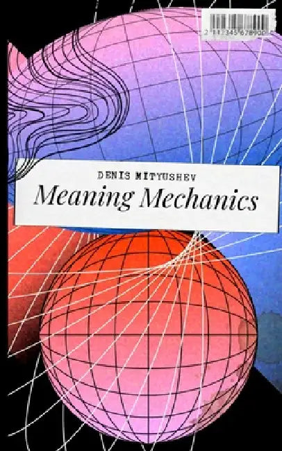 Meaning Mechanics by Denis Mityushev