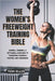 The Women's Freeweight Training Bible: Barbell, Dumbbell & Kettlebell Exercises to Transform Strength, Posture, and Confidence by Tom Ellis