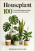 Houseplant 100: The Ultimate Beginner's Guide to Easy-Care Indoor Plants by Collins, Bernard R.