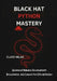 Black Hat Python Mastery: Advanced Malware Development, Persistence, and Evasion for Ethical Hackers by Clare Milan