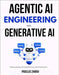 Agentic AI Engineering with Generative AI: Designing, Building, and Scaling Goal-Driven, LLM-Powered Systems by Zhirov, Proclus