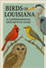 Birds of Louisiana: A Comprehensive Descriptive Guide by Hawke, Dan