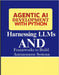 Agentic AI Development with Python: Harnessing LLMs and Frameworks to Build Autonomous Systems by John, Gahfard
