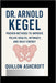 Dr. Arnold Kegel: Proven Methods to Improve Pelvic Health, Intimacy, and Daily Energy by Quillon Ashcroft