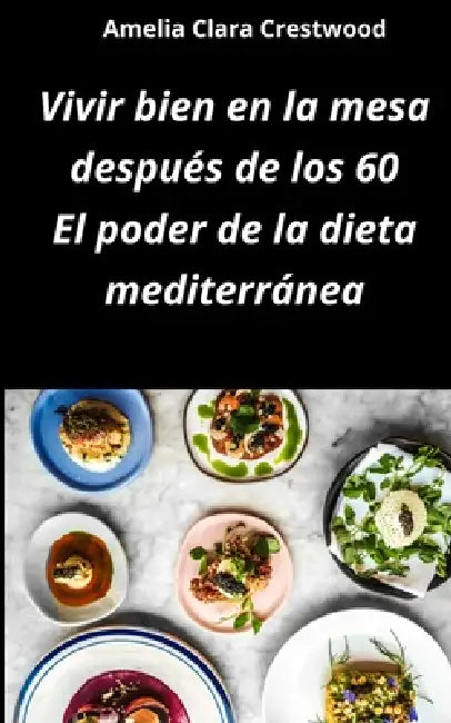 Vivir Bien En La Mesa Después De Los 60