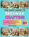 The Easy Guide to Beeswax Crafting: Transform Beeswax into Beautiful Crafts, Candles, and More with Ease by Georgina Carrington