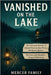 Vanished on the Lake: The Unsolved Murder of Edward Nichols, Roy Wilson, and Dewey Morris, The Lava Lake Murders, Oregon Wilderness by Mercer, Graham A.
