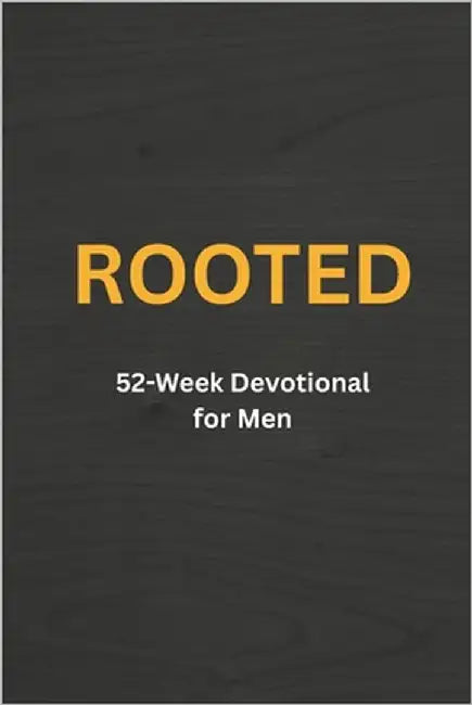 Rooted: 52 Week Devotional for Men by Wells, Naomi