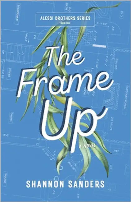 The Frame Up: A Spicy Coworkers-to-Lovers Romantic Comedy (Alessi Brothers Book 1) by Saunders, Shannon