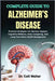 Complete Guide to Alzheimer's Disease: Practical Strategies For Memory Support, Cognitive Wellness, Daily Caregiving, And Long-Term Brain Health Manag by Walter, Colt