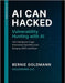 AI Can Hacked: Vulnerability Hunting with AI: A Comprehensive Guide to Modern Vulnerability Discovery and Exploitation by Goldmann, Bernie