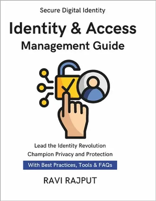 Identity & Access Management Guide: Designing an IAM Program Role & Entitlement Reviews iam program design and deployment strong authentication securi by Rajput, Ravi