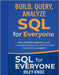 Build, Query, Analyze: SQL for Everyone: Your complete beginner's guide to designing databases, retrieving data, and generating insights by Knox, Riley