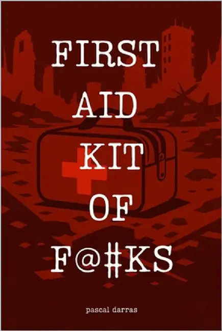 First Aid Kit Of F@#KS: The Extended Edition by Darras, Pascal