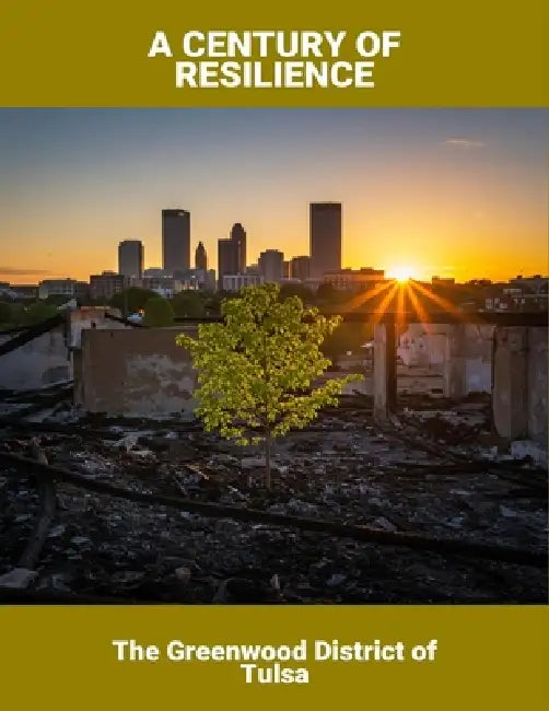 A Century Of Resilience: The Greenwood District Of Tulsa by Peter Muller