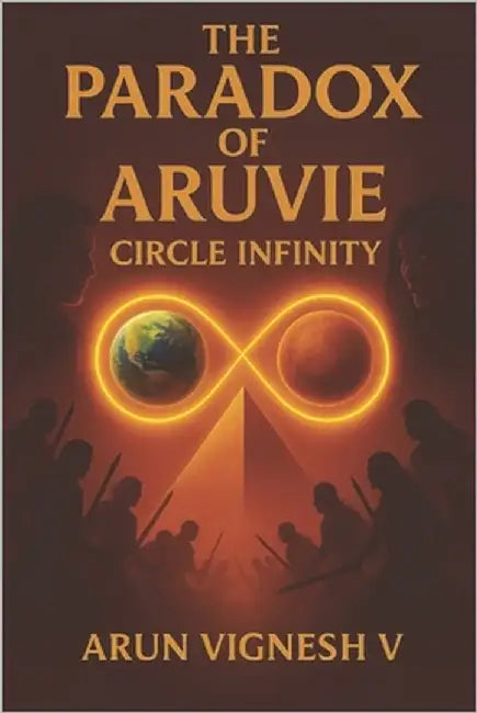 The Paradox of Aruvie - Circle Infinity by Venkatachalam, Arun Vignesh