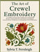 The Art of Crewel Embroidery: A Complete Step-by-Step Guide with 20 Inspiring Projects, Classic Stitches, and Modern Techniques: From Jacobean Traditi by Fernleigh, Sylvia T.
