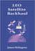 LEO Satellite Backhaul: Routing, Handover, and Ground Segment Design by Relington, James