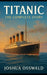 Titanic: The Complete Story by Joshua Osswald